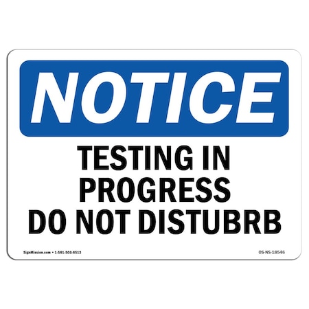 Signmission OSHA Notice, 5" Height, Testing In Progress Do Not Disturb Sign, 7" X 5", Landscape OS-NS-D-57-L-18546